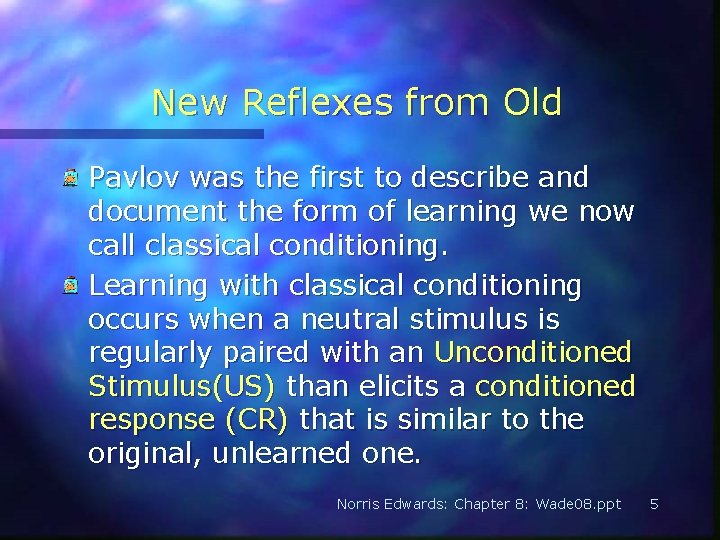 New Reflexes from Old Pavlov was the first to describe and document the form