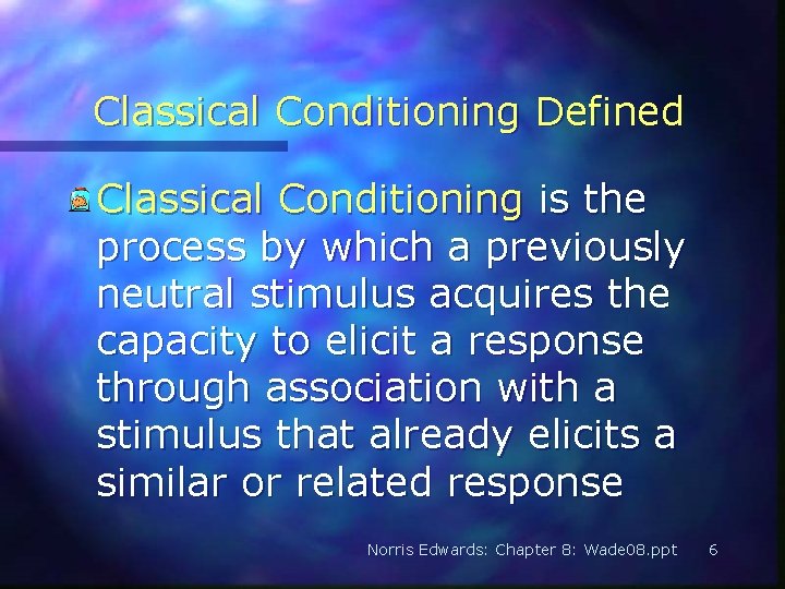 Classical Conditioning Defined Classical Conditioning is the process by which a previously neutral stimulus