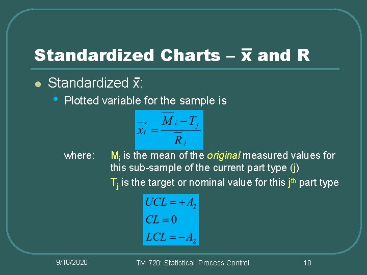 Standardized Charts – x and R l Standardized x: • Plotted variable for the