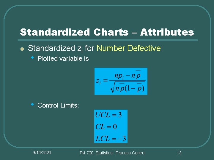 Standardized Charts – Attributes l Standardized zi for Number Defective: • Plotted variable is