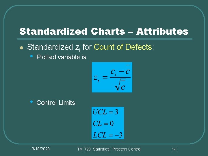 Standardized Charts – Attributes l Standardized zi for Count of Defects: • Plotted variable