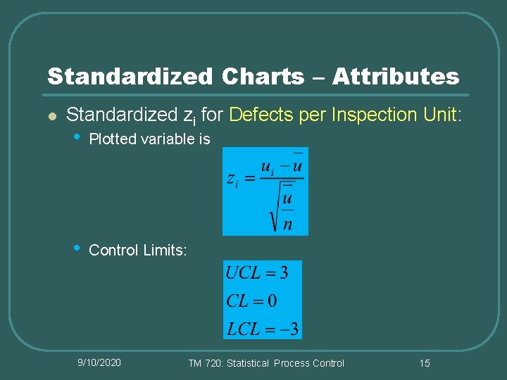 Standardized Charts – Attributes l Standardized zi for Defects per Inspection Unit: • Plotted