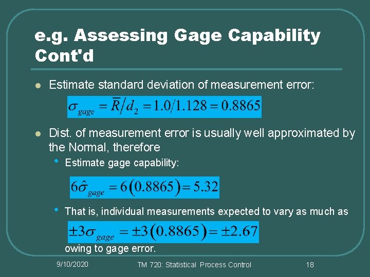 e. g. Assessing Gage Capability Cont'd l Estimate standard deviation of measurement error: l