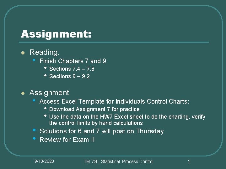 Assignment: l l Reading: • Finish Chapters 7 and 9 • • Sections 7.