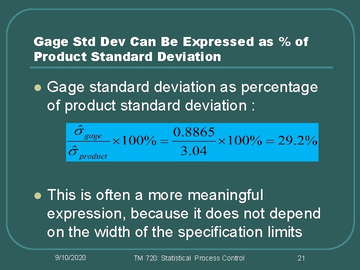 Gage Std Dev Can Be Expressed as % of Product Standard Deviation l Gage