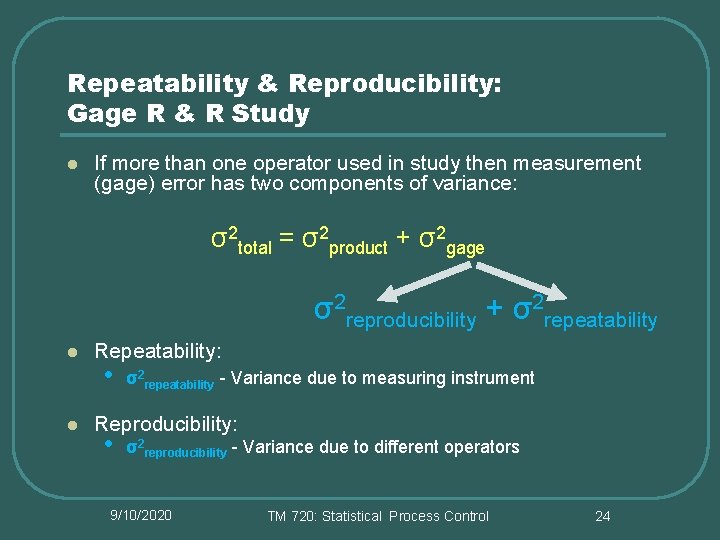 Repeatability & Reproducibility: Gage R & R Study l If more than one operator