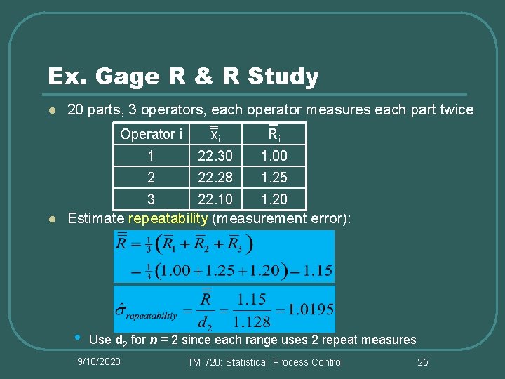 Ex. Gage R & R Study l l 20 parts, 3 operators, each operator