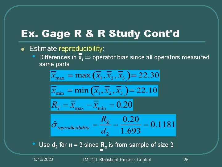 Ex. Gage R & R Study Cont'd l Estimate reproducibility: • Differences in xi