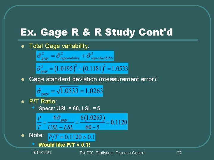 Ex. Gage R & R Study Cont'd l Total Gage variability: l Gage standard