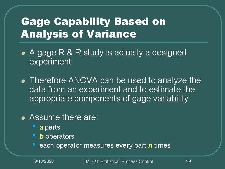 Gage Capability Based on Analysis of Variance l A gage R & R study
