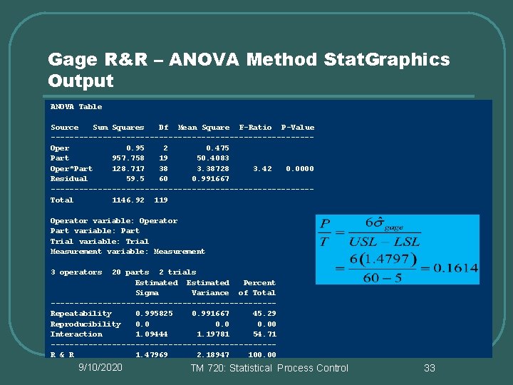 Gage R&R – ANOVA Method Stat. Graphics Output ANOVA Table Source Sum Squares Df