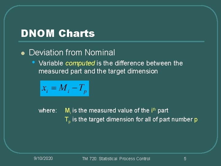 DNOM Charts l Deviation from Nominal • Variable computed is the difference between the