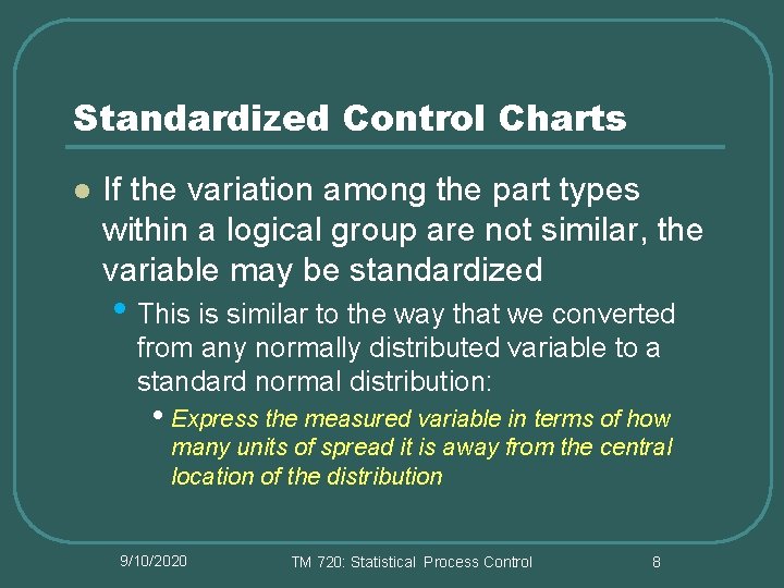 Standardized Control Charts l If the variation among the part types within a logical