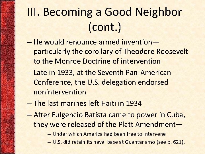 III. Becoming a Good Neighbor (cont. ) – He would renounce armed invention— particularly III. Becoming a Good Neighbor (cont. ) – He would renounce armed invention— particularly