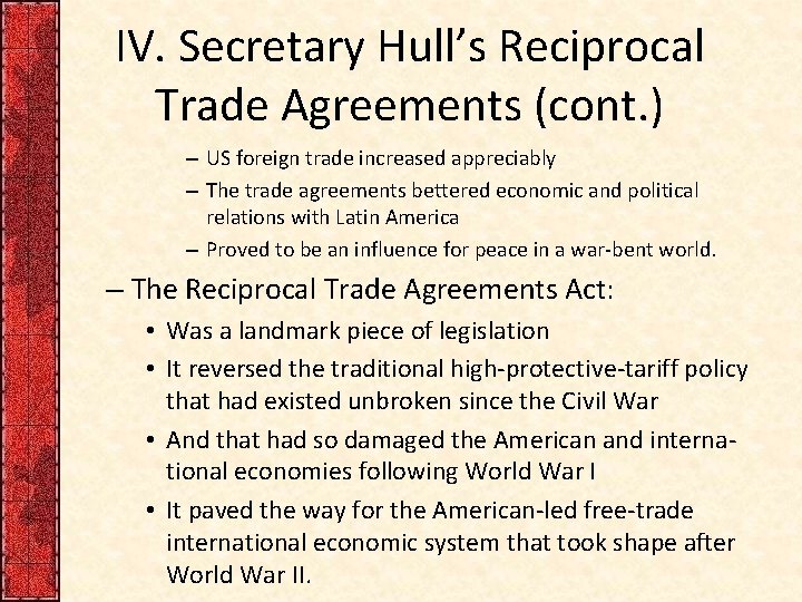 IV. Secretary Hull’s Reciprocal Trade Agreements (cont. ) – US foreign trade increased appreciably IV. Secretary Hull’s Reciprocal Trade Agreements (cont. ) – US foreign trade increased appreciably