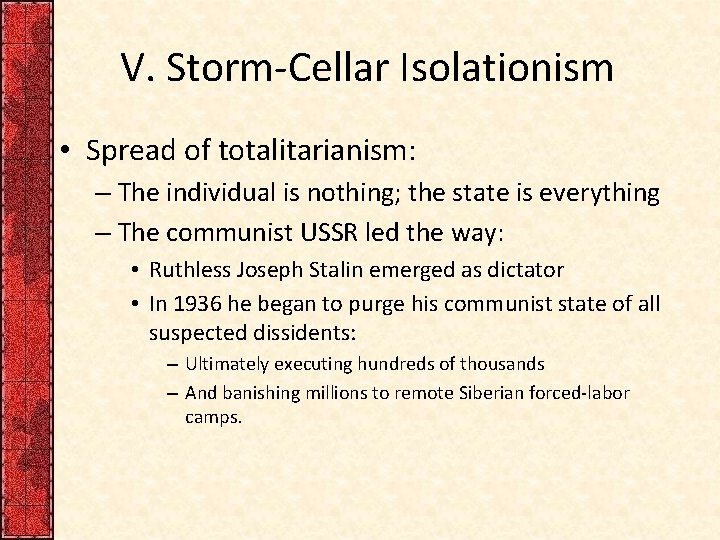 V. Storm-Cellar Isolationism • Spread of totalitarianism: – The individual is nothing; the state V. Storm-Cellar Isolationism • Spread of totalitarianism: – The individual is nothing; the state