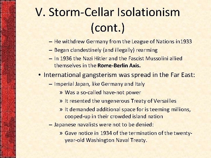 V. Storm-Cellar Isolationism (cont. ) – He withdrew Germany from the League of Nations V. Storm-Cellar Isolationism (cont. ) – He withdrew Germany from the League of Nations
