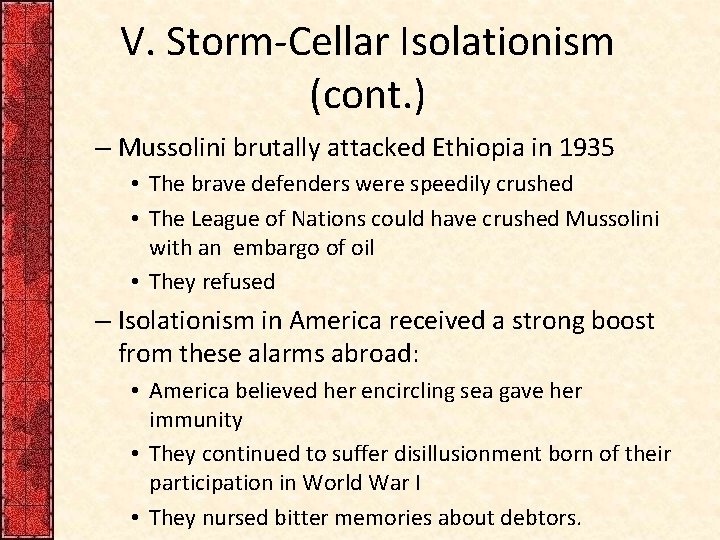 V. Storm-Cellar Isolationism (cont. ) – Mussolini brutally attacked Ethiopia in 1935 • The V. Storm-Cellar Isolationism (cont. ) – Mussolini brutally attacked Ethiopia in 1935 • The