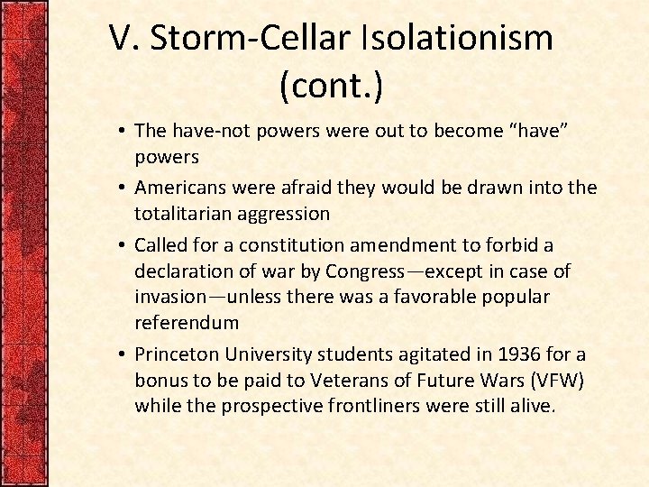 V. Storm-Cellar Isolationism (cont. ) • The have-not powers were out to become “have” V. Storm-Cellar Isolationism (cont. ) • The have-not powers were out to become “have”