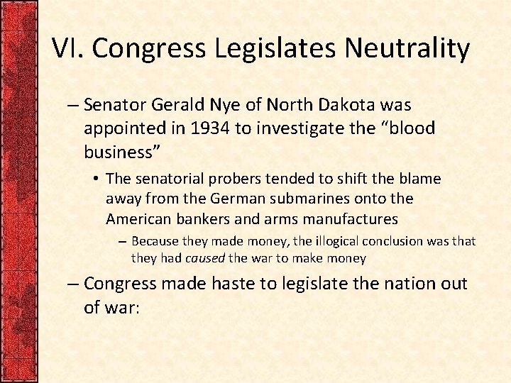 VI. Congress Legislates Neutrality – Senator Gerald Nye of North Dakota was appointed in VI. Congress Legislates Neutrality – Senator Gerald Nye of North Dakota was appointed in