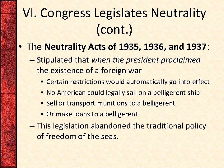 VI. Congress Legislates Neutrality (cont. ) • The Neutrality Acts of 1935, 1936, and VI. Congress Legislates Neutrality (cont. ) • The Neutrality Acts of 1935, 1936, and