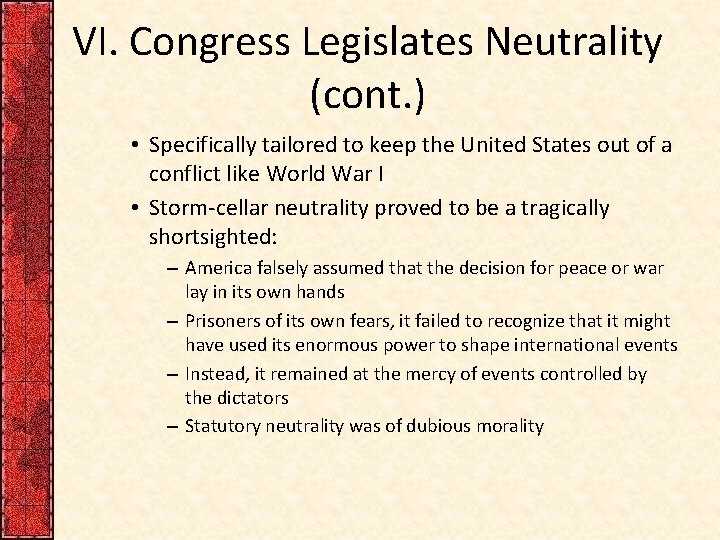 VI. Congress Legislates Neutrality (cont. ) • Specifically tailored to keep the United States VI. Congress Legislates Neutrality (cont. ) • Specifically tailored to keep the United States