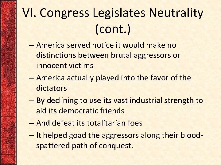 VI. Congress Legislates Neutrality (cont. ) – America served notice it would make no VI. Congress Legislates Neutrality (cont. ) – America served notice it would make no