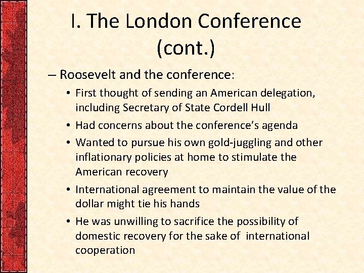 I. The London Conference (cont. ) – Roosevelt and the conference: • First thought I. The London Conference (cont. ) – Roosevelt and the conference: • First thought