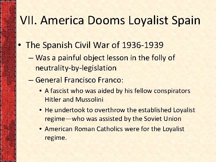 VII. America Dooms Loyalist Spain • The Spanish Civil War of 1936 -1939 – VII. America Dooms Loyalist Spain • The Spanish Civil War of 1936 -1939 –