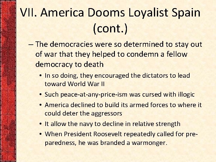 VII. America Dooms Loyalist Spain (cont. ) – The democracies were so determined to VII. America Dooms Loyalist Spain (cont. ) – The democracies were so determined to
