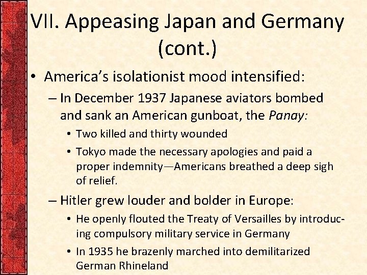 VII. Appeasing Japan and Germany (cont. ) • America’s isolationist mood intensified: – In VII. Appeasing Japan and Germany (cont. ) • America’s isolationist mood intensified: – In