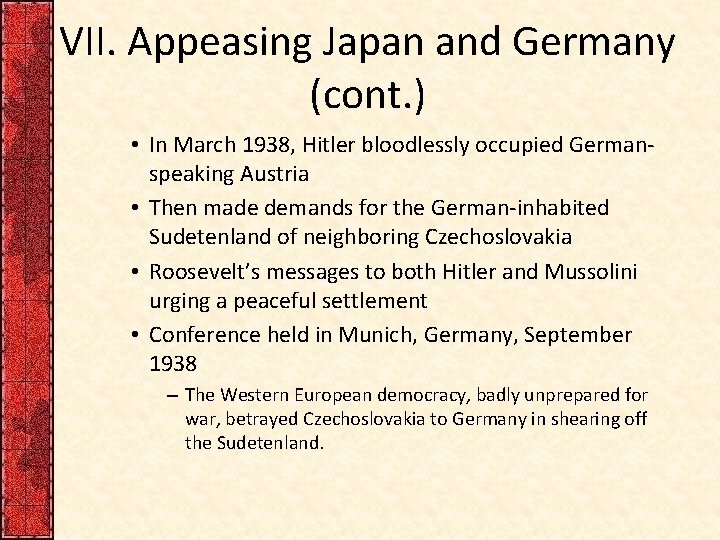VII. Appeasing Japan and Germany (cont. ) • In March 1938, Hitler bloodlessly occupied VII. Appeasing Japan and Germany (cont. ) • In March 1938, Hitler bloodlessly occupied