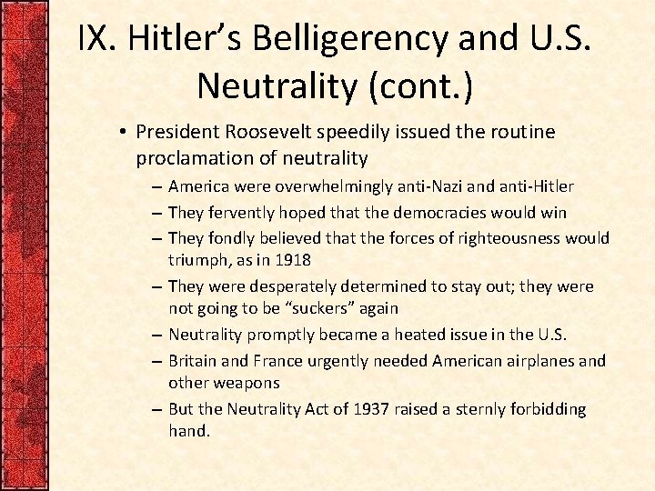 IX. Hitler’s Belligerency and U. S. Neutrality (cont. ) • President Roosevelt speedily issued IX. Hitler’s Belligerency and U. S. Neutrality (cont. ) • President Roosevelt speedily issued