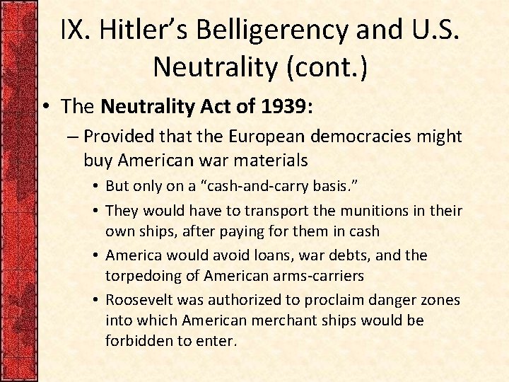 IX. Hitler’s Belligerency and U. S. Neutrality (cont. ) • The Neutrality Act of IX. Hitler’s Belligerency and U. S. Neutrality (cont. ) • The Neutrality Act of