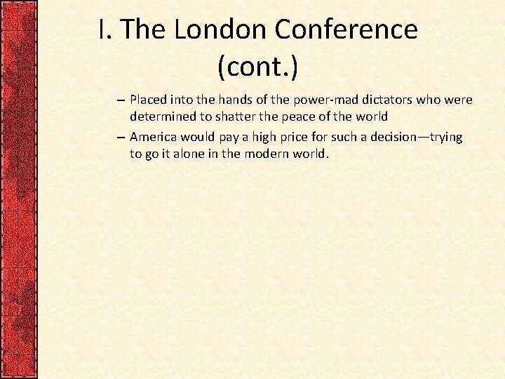 I. The London Conference (cont. ) – Placed into the hands of the power-mad I. The London Conference (cont. ) – Placed into the hands of the power-mad