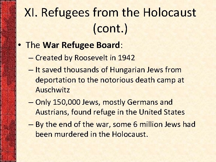 XI. Refugees from the Holocaust (cont. ) • The War Refugee Board: – Created XI. Refugees from the Holocaust (cont. ) • The War Refugee Board: – Created