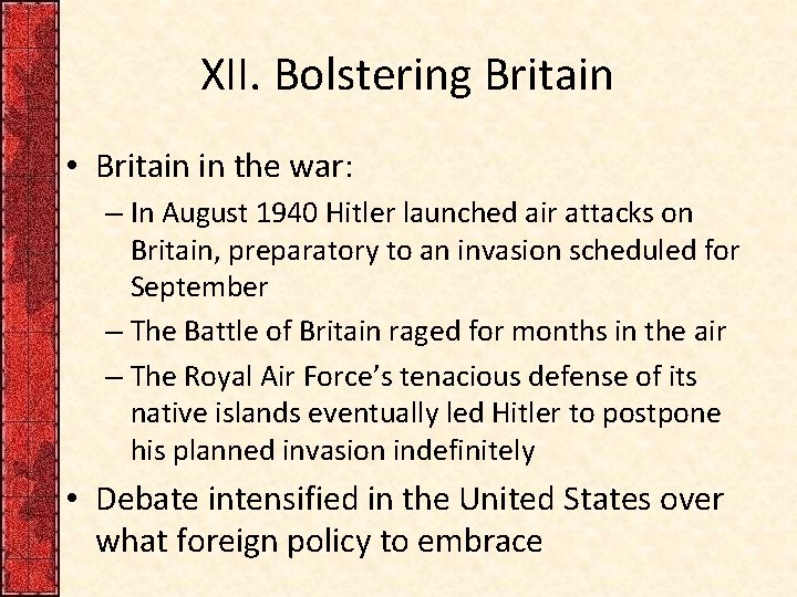 XII. Bolstering Britain • Britain in the war: – In August 1940 Hitler launched XII. Bolstering Britain • Britain in the war: – In August 1940 Hitler launched