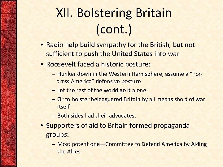 XII. Bolstering Britain (cont. ) • Radio help build sympathy for the British, but XII. Bolstering Britain (cont. ) • Radio help build sympathy for the British, but