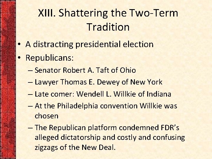 XIII. Shattering the Two-Term Tradition • A distracting presidential election • Republicans: – Senator XIII. Shattering the Two-Term Tradition • A distracting presidential election • Republicans: – Senator