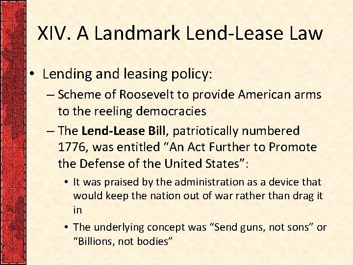 XIV. A Landmark Lend-Lease Law • Lending and leasing policy: – Scheme of Roosevelt XIV. A Landmark Lend-Lease Law • Lending and leasing policy: – Scheme of Roosevelt