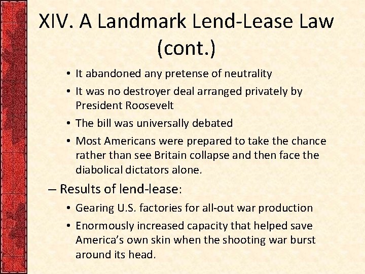XIV. A Landmark Lend-Lease Law (cont. ) • It abandoned any pretense of neutrality XIV. A Landmark Lend-Lease Law (cont. ) • It abandoned any pretense of neutrality
