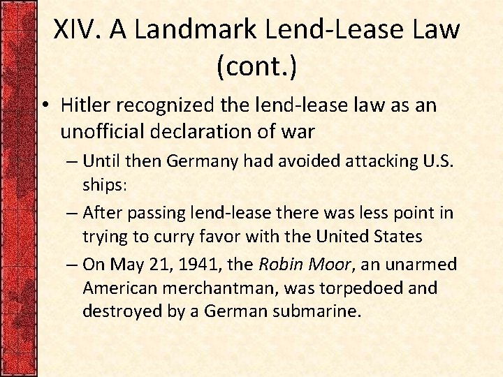 XIV. A Landmark Lend-Lease Law (cont. ) • Hitler recognized the lend-lease law as XIV. A Landmark Lend-Lease Law (cont. ) • Hitler recognized the lend-lease law as