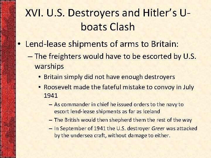 XVI. U. S. Destroyers and Hitler’s Uboats Clash • Lend-lease shipments of arms to XVI. U. S. Destroyers and Hitler’s Uboats Clash • Lend-lease shipments of arms to