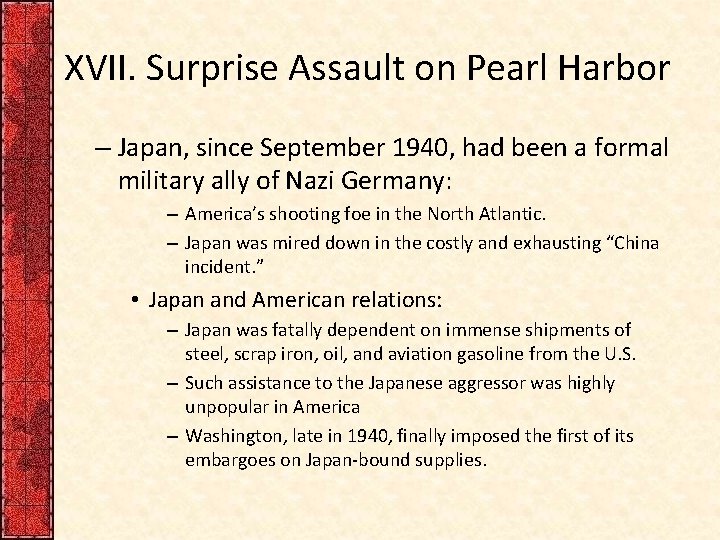 XVII. Surprise Assault on Pearl Harbor – Japan, since September 1940, had been a XVII. Surprise Assault on Pearl Harbor – Japan, since September 1940, had been a