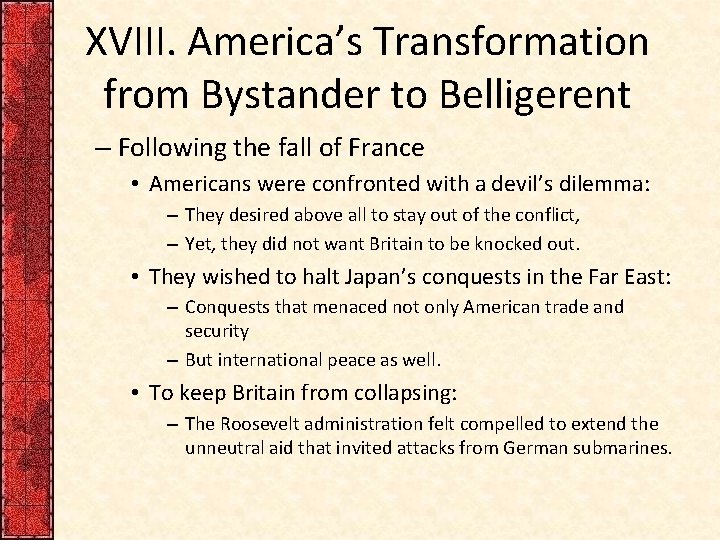XVIII. America’s Transformation from Bystander to Belligerent – Following the fall of France • XVIII. America’s Transformation from Bystander to Belligerent – Following the fall of France •