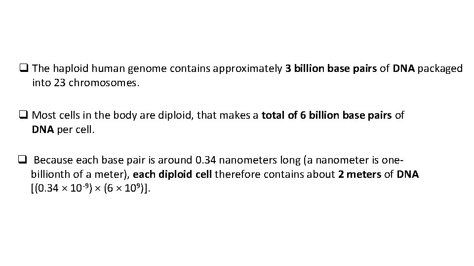 q The haploid human genome contains approximately 3 billion base pairs of DNA packaged