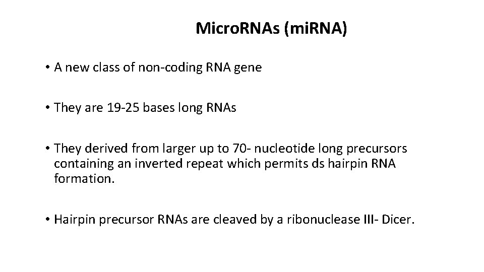 Micro. RNAs (mi. RNA) • A new class of non-coding RNA gene • They