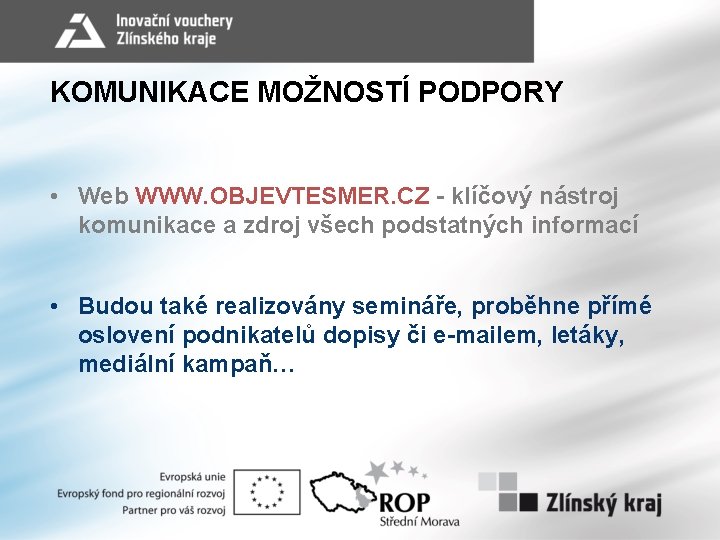 KOMUNIKACE MOŽNOSTÍ PODPORY • Web WWW. OBJEVTESMER. CZ - klíčový nástroj komunikace a zdroj