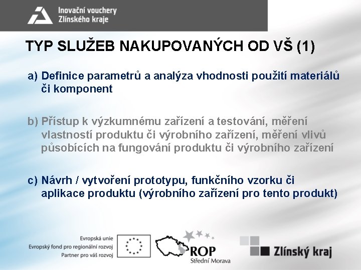 TYP SLUŽEB NAKUPOVANÝCH OD VŠ (1) a) Definice parametrů a analýza vhodnosti použití materiálů