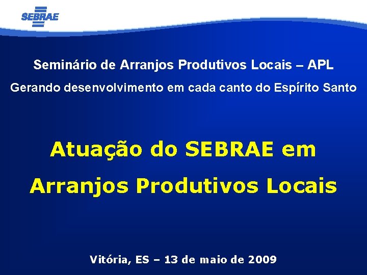 Seminário de Arranjos Produtivos Locais – APL Gerando desenvolvimento em cada canto do Espírito